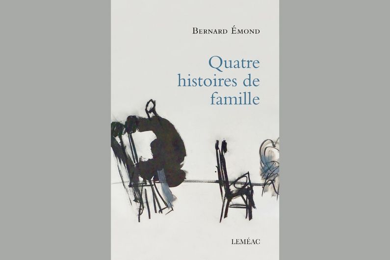 L'ouvrage «Quatre histoires de famille», par Bernard Émond