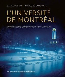 L’ouvrage L’Université de Montréal : une histoire urbaine et internationale est publié par Les Presses de l’Université de Montréal.