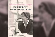 «Anne Hébert, vivre pour écrire», par Marie-Andrée Lamontagne (études anciennes 1987, études françaises 1992).
